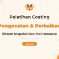 Pelatihan Coating And Painting System Bersertifikat untuk Profesional Industri