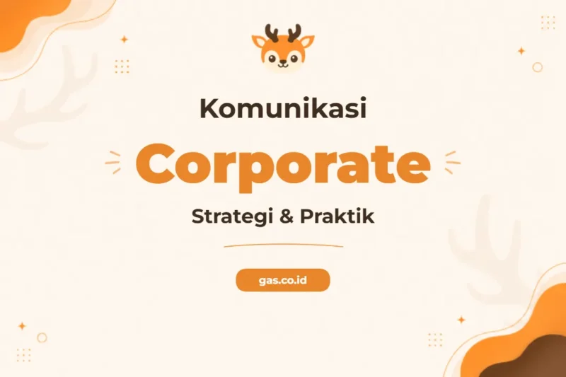 Pelatihan Corporate Communication Profesional untuk Menguasai Seni Komunikasi Perusahaan