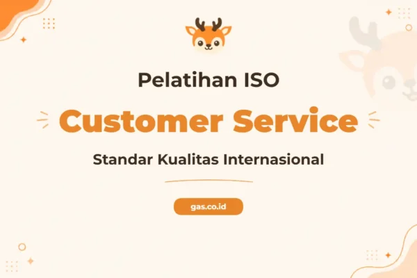 Pelatihan Customer Service Satisfaction Berstandar ISO 9001:2015 untuk Profesional Unggul