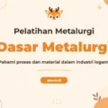 Pelatihan Dasar Metalurgi Komprehensif untuk Profesional Industri