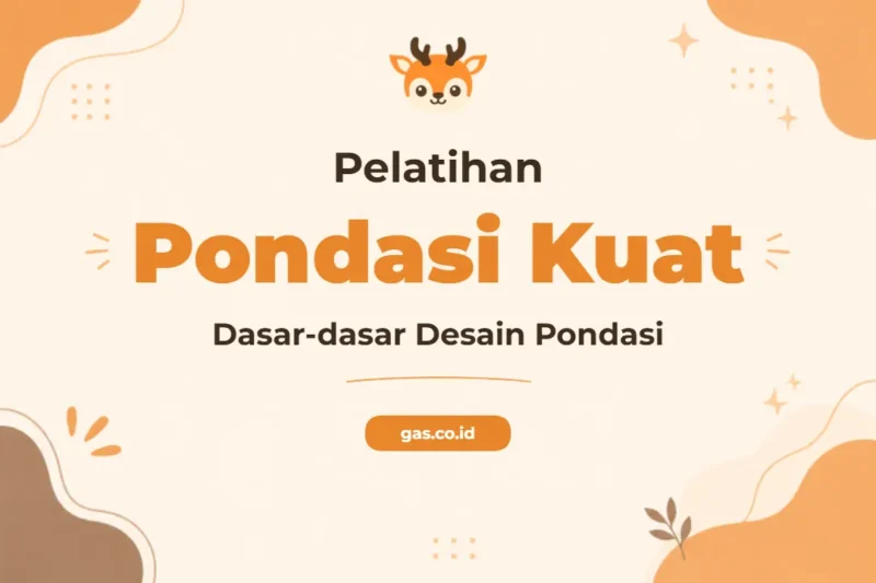 Pelatihan Desain Pondasi Unggul Untuk Profesional Struktur Bangunan