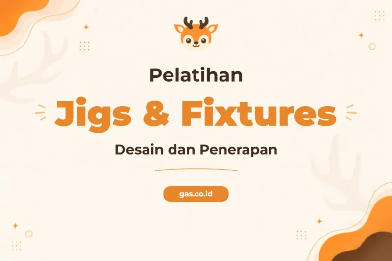 Pelatihan Design Jigs Fixtures Terpadu untuk Industri Manufaktur Modern