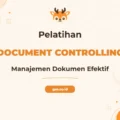 Pelatihan Document Controling Profesional untuk Efisiensi Operasional Perusahaan
