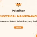Pelatihan Electrical Maintenance Profesional untuk Industri Modern