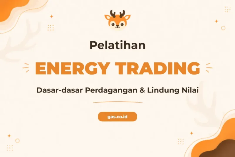 Pelatihan Energy Trading Hedging Profesional untuk Pengambil Keputusan Pasar