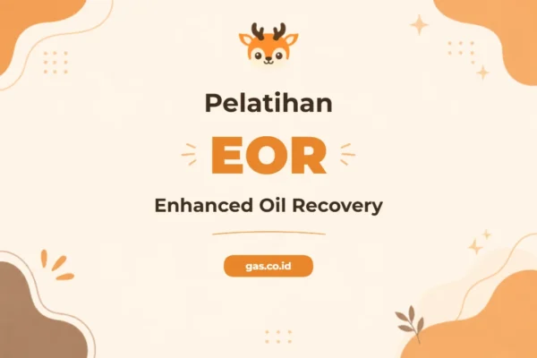 Pelatihan Enhanced Oil Recovery Tingkatkan Produksi Migas Secara Maksimal