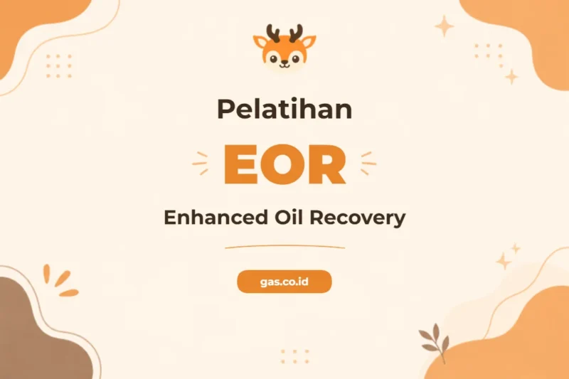Pelatihan Enhanced Oil Recovery Tingkatkan Produksi Migas Secara Maksimal