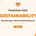 Pelatihan ESG Komprehensif untuk Profesional Bisnis Berkelanjutan
