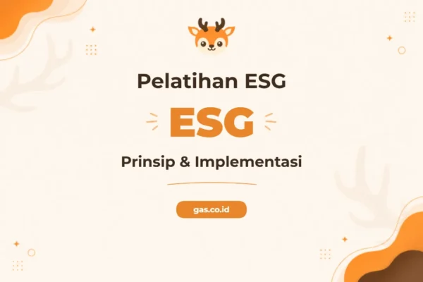 Pelatihan Environmental Social And Governance Unggul untuk Profesional Masa Depan