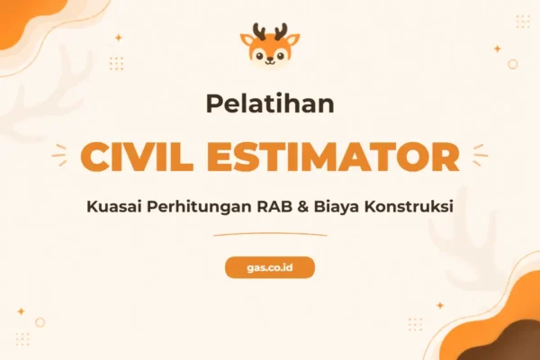 Pelatihan Estimator Sipil Profesional untuk Industri Konstruksi Modern