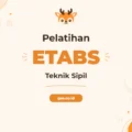 Pelatihan Etabs Teknik Sipil untuk Profesional Rekayasa Struktur Unggul