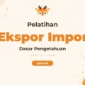 Pelatihan Export Import Basic Knowledge untuk Sukses Perdagangan Internasional