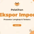 Pelatihan Export Import Procedures Jelas dan Terstruktur untuk Sukses Bisnis Global