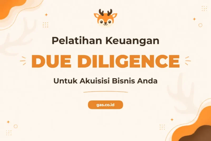 Pelatihan Financial Due Diligence Untuk Sukses Akuisisi Strategis
