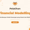Pelatihan Financial Modelling Profesional Untuk Pengambilan Keputusan Bisnis Strategis