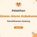Pelatihan Fire Alarm System And Building Maintenance untuk Proteksi Maksimal