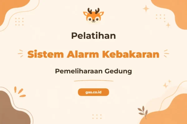 Pelatihan Fire Alarm System And Building Maintenance untuk Proteksi Maksimal