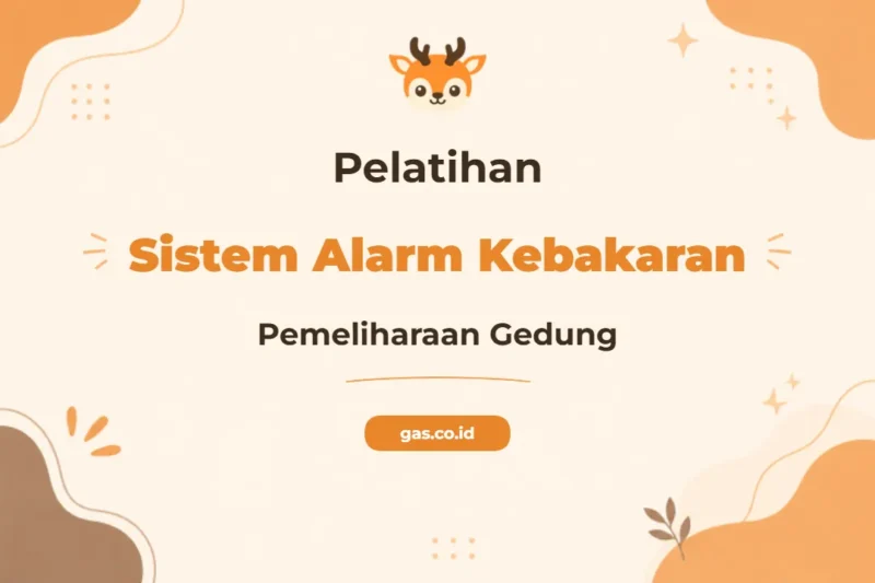 Pelatihan Fire Alarm System And Building Maintenance untuk Proteksi Maksimal