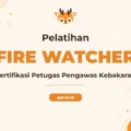 Pelatihan Fire Watcher Profesional Bersertifikat untuk Lingkungan Kerja Aman
