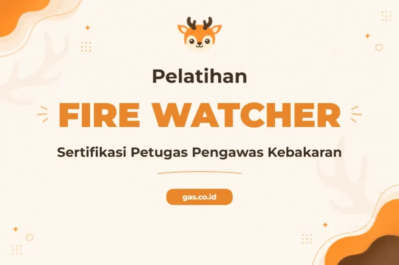 Pelatihan Fire Watcher Profesional Bersertifikat untuk Lingkungan Kerja Aman