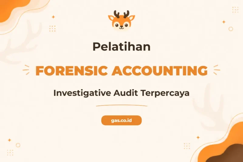 Pelatihan Forensic Accounting & Investigative Audit untuk Deteksi Fraud Profesional