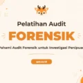 Pelatihan Forensic Auditing untuk Keunggulan Investigasi Penipuan