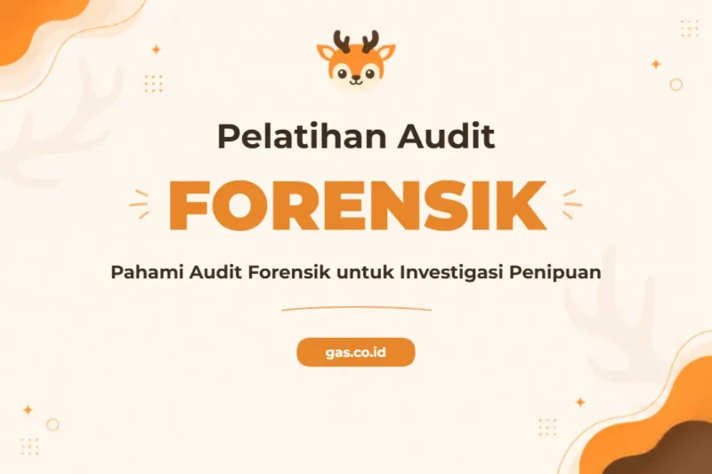 Pelatihan Forensic Auditing untuk Keunggulan Investigasi Penipuan