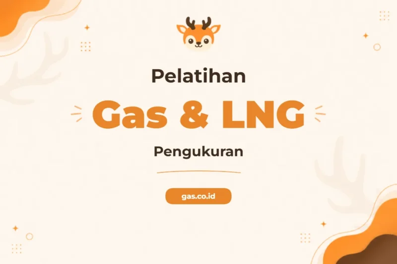 Pelatihan Gas and Lng Measurement untuk Profesional Industri Migas Akurat