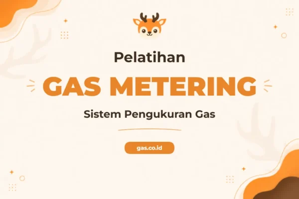 Pelatihan Gas Metering System Komprehensif untuk Profesional Energi