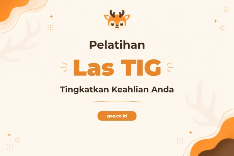 Pelatihan Gas Tungsten Arc Welding Ahli untuk Industri Presisi