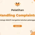 Pelatihan Handling Complaints Profesional untuk Meningkatkan Kepuasan Pelanggan