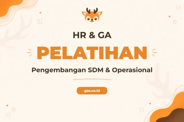 Pelatihan Human Resources & General Affairs (HR & GA) Komprehensif untuk Profesional Kompeten