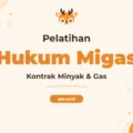 Pelatihan Hukum Kontrak Minyak Dan Gas Bersertifikat untuk Profesional Industri Energi