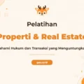 Pelatihan Hukum Properti Dan Transaksi Real Estate Untuk Profesional