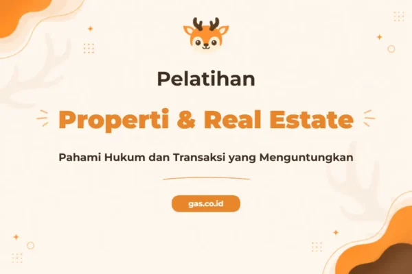Pelatihan Hukum Properti Dan Transaksi Real Estate Untuk Profesional