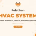 Pelatihan HVAC System Komprehensif untuk Profesional Industri