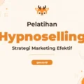 Pelatihan Hypnoselling Marketing untuk Profesional Penjualan Unggul