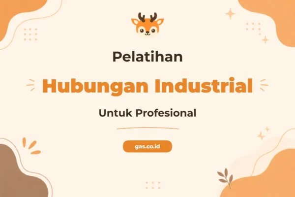 Pelatihan Industrial Relation Profesional untuk Karyawan Unggul