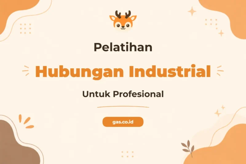Pelatihan Industrial Relation Profesional untuk Karyawan Unggul