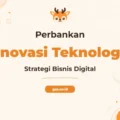 Pelatihan Inovasi Teknologi Perbankan Strategi Transformasi Digital