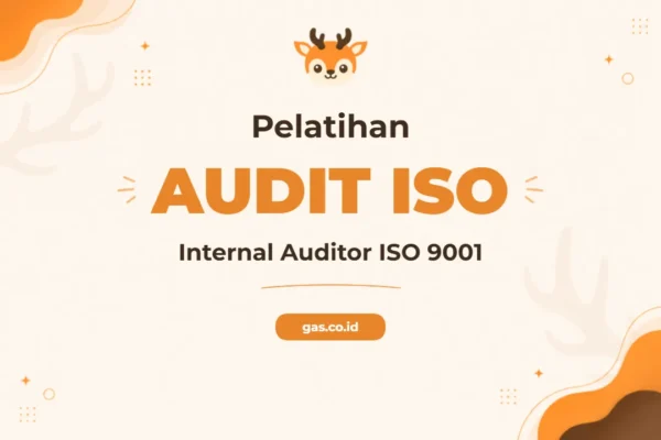 Pelatihan Internal Auditor ISO 9001 Kunci Sukses Sistem Manajemen Mutu