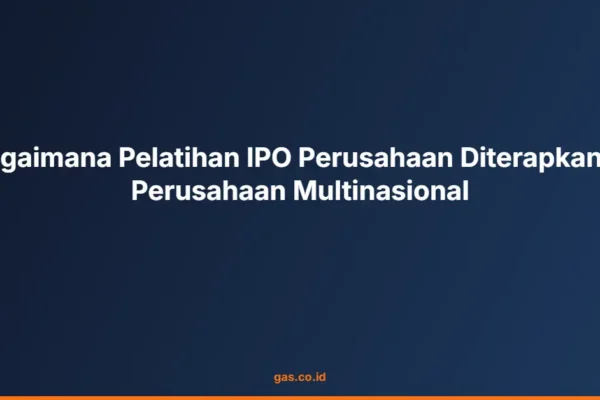 Bagaimana Pelatihan IPO Perusahaan Diterapkan di Perusahaan Multinasional