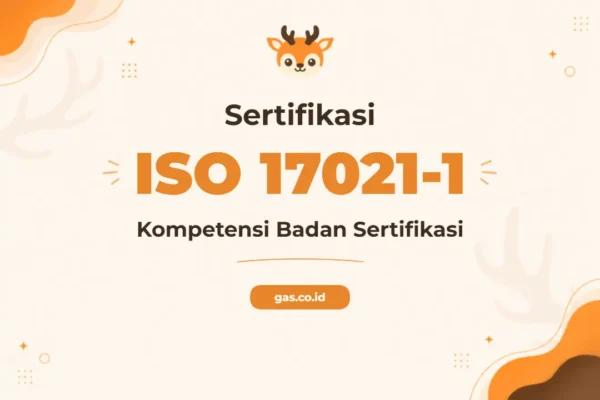 Pelatihan ISO 17021-1 Menjadi Standar Keunggulan Badan Sertifikasi