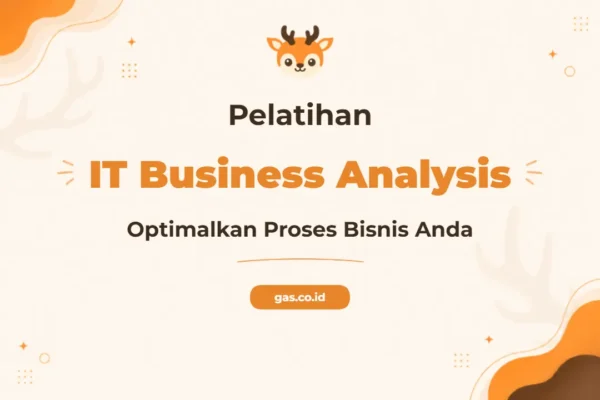 Pelatihan IT Business Analysis Unggul untuk Profesional Teknologi Masa Depan
