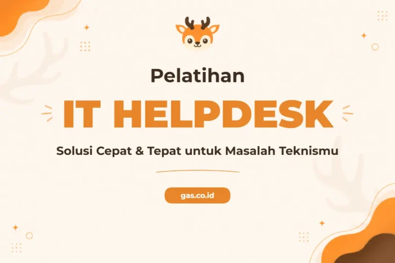 Pelatihan IT Helpdesk Profesional untuk Dukungan Teknis Unggul