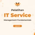 Pelatihan IT Service Management Fundamentals untuk Profesional Teknologi