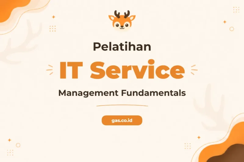 Pelatihan IT Service Management Fundamentals untuk Profesional Teknologi