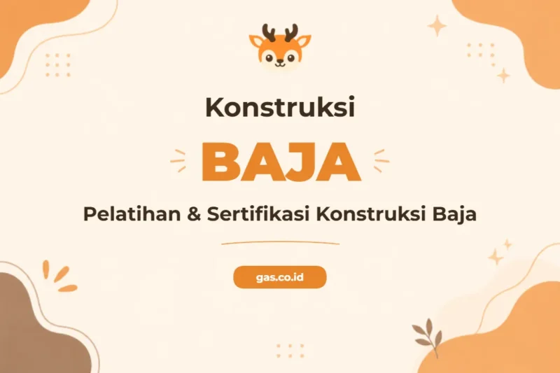 Pelatihan Konstruksi Baja Komprehensif untuk Profesional Industri