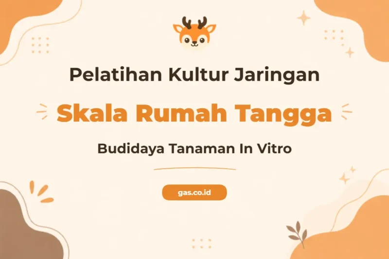Pelatihan Kultur Jaringan Skala Rumah Tangga Untuk Budidaya Tanaman Modern