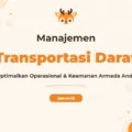 Pelatihan Land Transport Management Komprehensif untuk Profesional Logistik